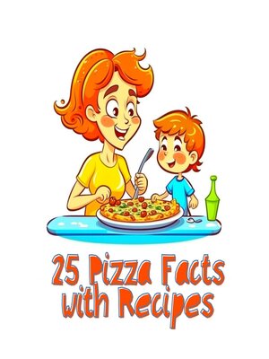 cover image of 25 Pizza Facts with Recipes